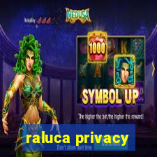 raluca privacy